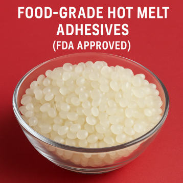 Food-Grade Hot Melt Adhesives (FDA Approved)